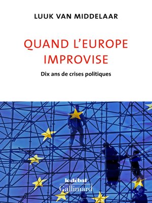 cover image of Quand l'Europe improvise. Dix ans de crises politiques